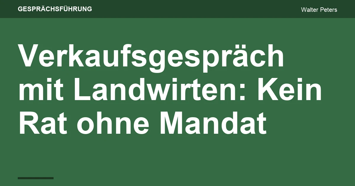 Verkaufsgespräch mit Landwirten am Hoftor: Vertriebler hört zu, statt ungefragt Ratschläge zu geben