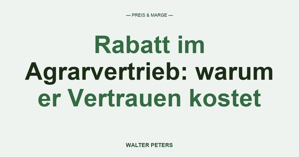 Vertriebstrainer Walter Peters erklärt, warum Rabatt im Agrarvertrieb das Vertrauen des Landwirts am Hoftor zerstört